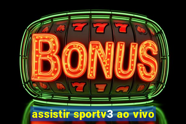 assistir sportv3 ao vivo